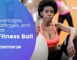 The Advantages, Disadvantages, and Exercises on a Fitness Ball