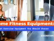Home Fitness Equipment What Exercise Equipment You Should Choose