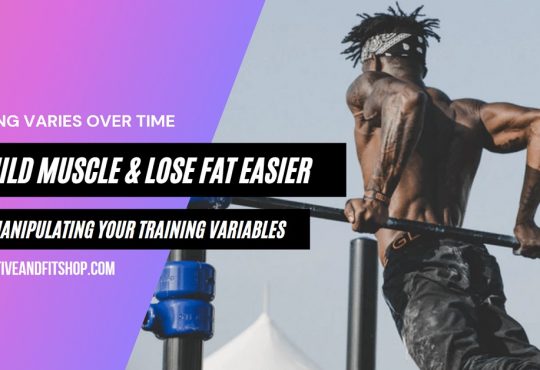 Build Muscle and Lose Fat Easier by Manipulating Your Training Variables