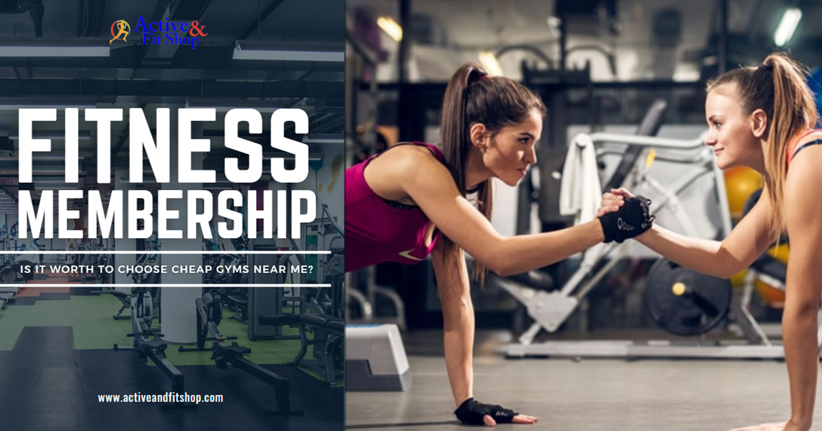 Fitness Membership: Is it Worth to Choose Cheap Gyms Near Me