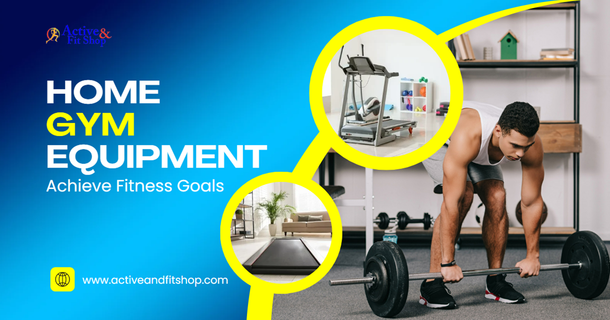 Home Gym Equipment: Achieve Fitness Goals While at Home